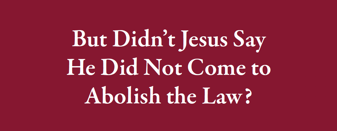 did Jesus say he did not come to abolish the law